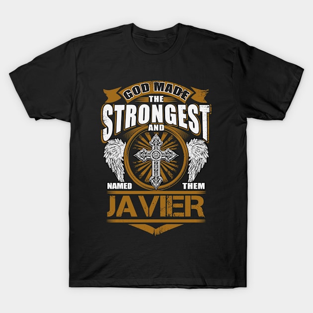 Javier Name T Shirt - God Found Strongest And Named Them Javier Gift Item T-Shirt by reelingduvet